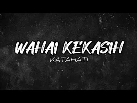 KATAHATI - WAHAI KEKASIH (LIRIK)