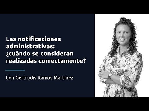 Las notificaciones administrativas: ¿cuándo se consideran realizadas correctamente?