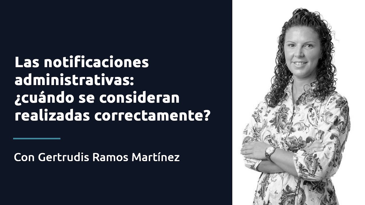Las notificaciones administrativas: ¿cuándo se consideran realizadas correctamente?