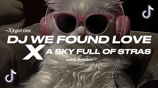 Download lagu DJ WE FOUND LOVE X A SKY FULL OF STARS ¦¦ (Xjtgiri BOOTLEG) mp3