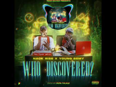 Nack Rise X Young Semy - Who Discovered(Official Audio)