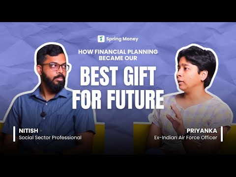 How Financial Planning Became Our Best Gift for the Future | Priyanka & Nitish | Spring Money