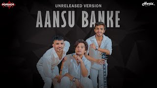 Aansu Banke - (Unreleased Version) Rawmats
