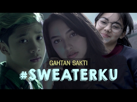 GAHTAN SAKTI - SWEATERKU (OFFICIAL MUSIC VIDEO)