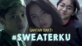 GAHTAN SAKTI - SWEATERKU (OFFICIAL MUSIC VIDEO)