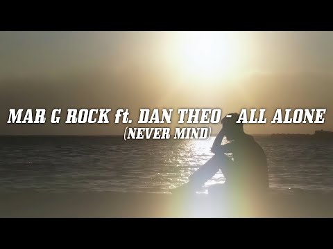 Mar G Rock feat. Dan Theo - Alone (Never Mind)