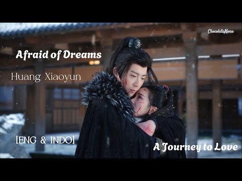 MV Afraid of Dreams - Huang Xiaoyun (怕梦 黄霄雲) A Journey to Love [ENG/INDO]
