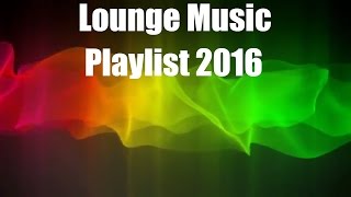 Lounge Music Playlist 2016: Chill Out Music Cafe del Mar, Buddha Lounge 2016