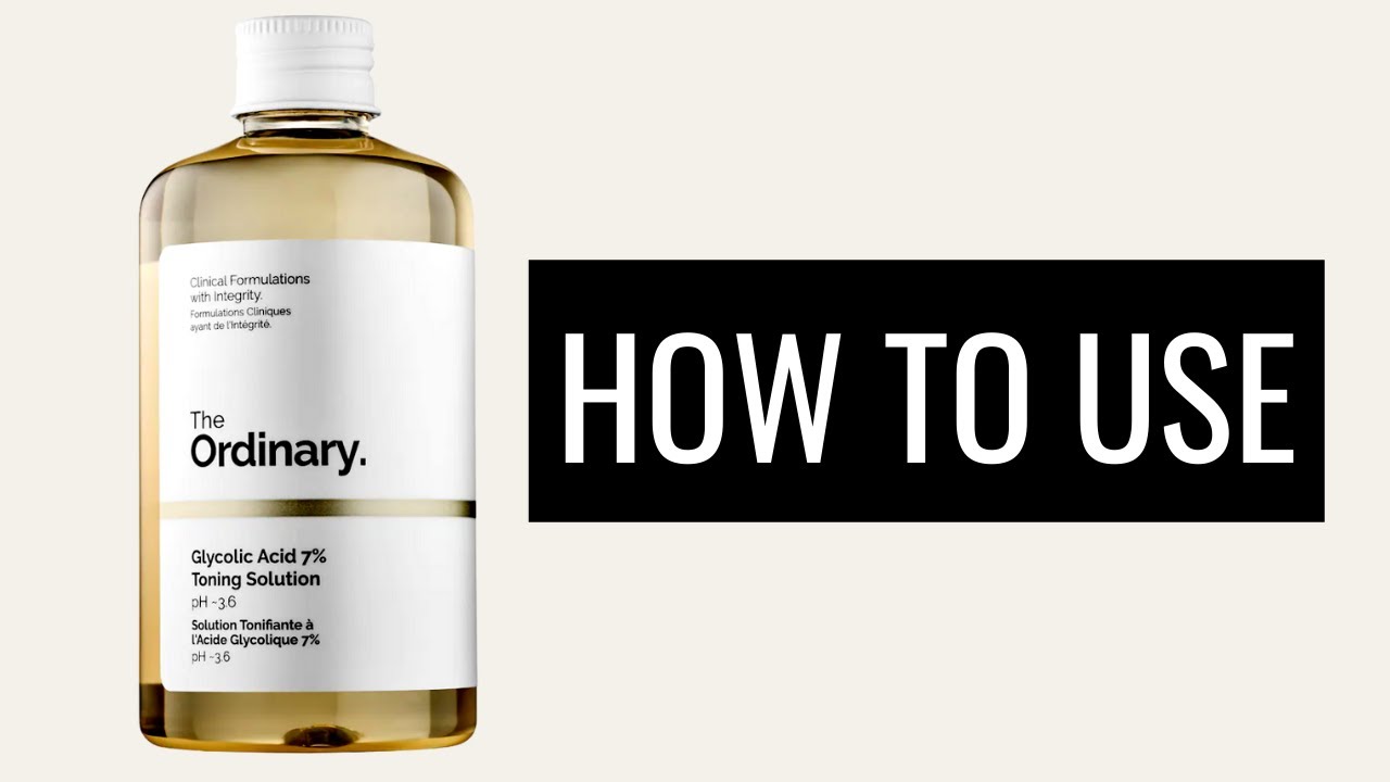 Watch How To Use The Ordinary Glycolic Acid 7% Toning Solution Now How To Use The Ordinary Glycolic Acid 7% Toning Solution