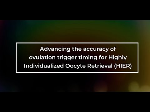 Advancing the Accuracy of Ovulation Trigger Timing for Highly Individualized Oocyte Retrieval (HIER)