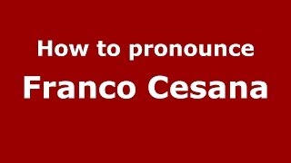 How to pronounce Franco Cesana