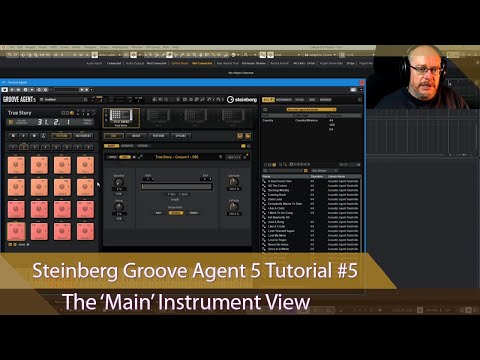 Steinberg Groove Agent 5 Tutorial Ep #5 - The Main Instrument View