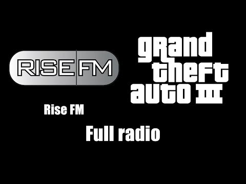 GTA III (GTA 3) - Rise FM | Full radio