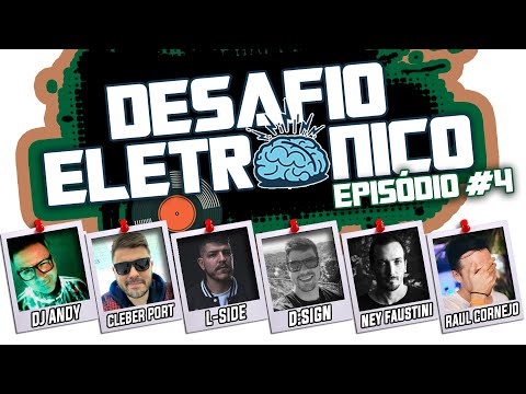 Desafio Eletrônico EP#04 - DJ Andy, Cleber Port, L-Side, D:Sign, Ney Faustini, Raul Cornejo