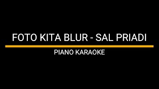 Download lagu FOTO KITA BLUR - SAL PRIADI (PIANO KARAOKE) mp3 Download lagu FOTO KITA BLUR - SAL PRIADI (PIANO KARAOKE) mp3