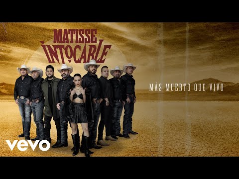 Matisse, Intocable - Más Muerto Que Vivo (Letra/Lyrics)