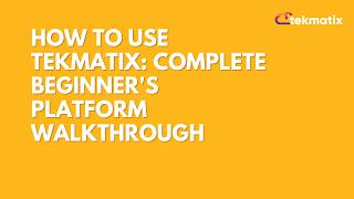 How to Use Tekmatix: Complete Beginner's Platform Walkthrough