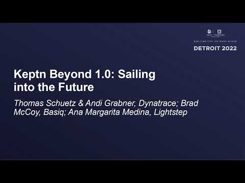 Keptn Beyond 1.0: Sailing into the...-Thomas Schuetz & Andi Grabner, Brad McCoy, Ana Medina