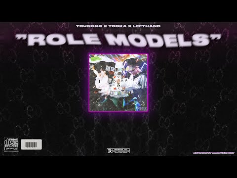Trungng - Role Models (with Toska & Left Hand) [Official Lyrics Video]
