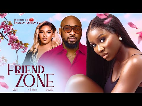 FRIEND ZONE (New Movie) Deza The Great, Sonia Uche, Sarian Martin 2023 Nigerian Nollywood Movie