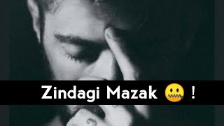 Zindagi Mazak Ban Chuki Hai  Heart Touching Status