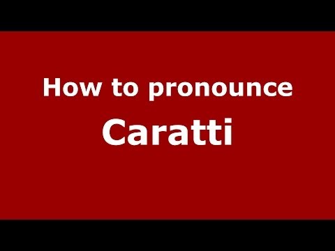 How to pronounce Caratti