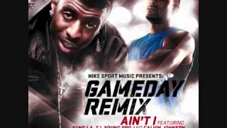 Ain&#39;t I (Nike Sport Remix) [feat. Yung LA, T.I., Calvin Johnson]