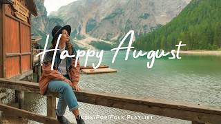 Happy August 🌟 Happy & Fresh Chill Music for Good Mood ~ Indie/Pop/Folk/Acoustic Playlist thumbnail
