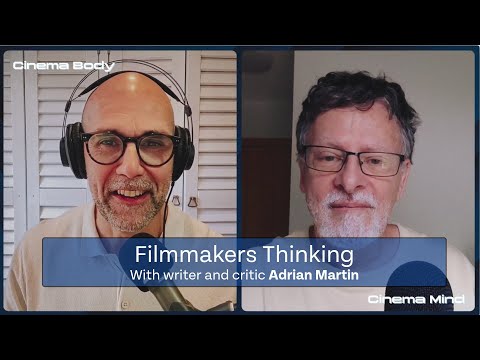 Filmmakers Thinking with Critic and Writer Adrian Martin