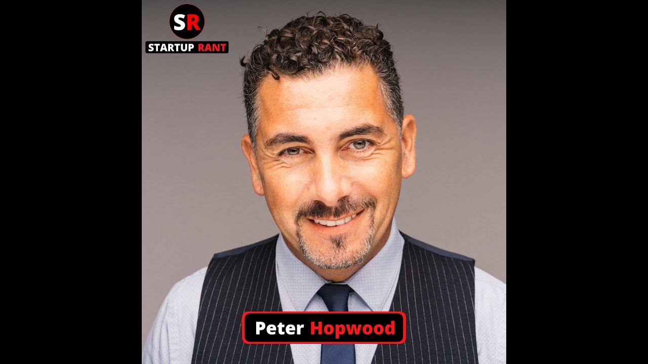 StartUp Rant Episode 0011 Peter Hopwood
