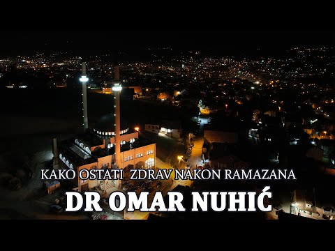 Kako ostati zdrav nakon Ramazana - dr. Omar Nuhić #hadzimehovadzamija