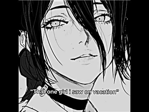 THAT ONE GIRL ON VACATION | CHAINSAW MAN GIRLS EDIT // YOZEN