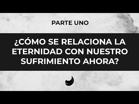 [1/2] La Eternidad y el Sufrimiento | ¿Por Qué Dios Permite el Mal? | Allan Sánchez