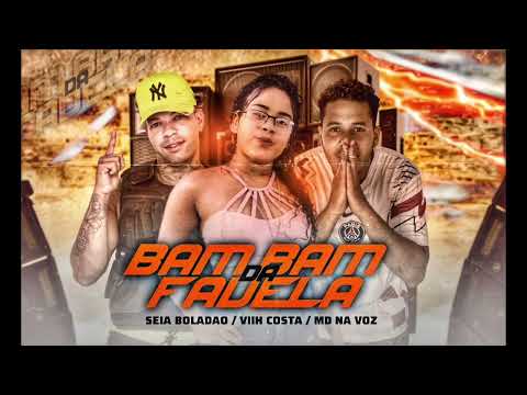 SEIA BOLADÃO, VIIH COSTA & MD NA VOZ - BAMBAM DA FAVELA - (ÁUDIO OFICIAL)