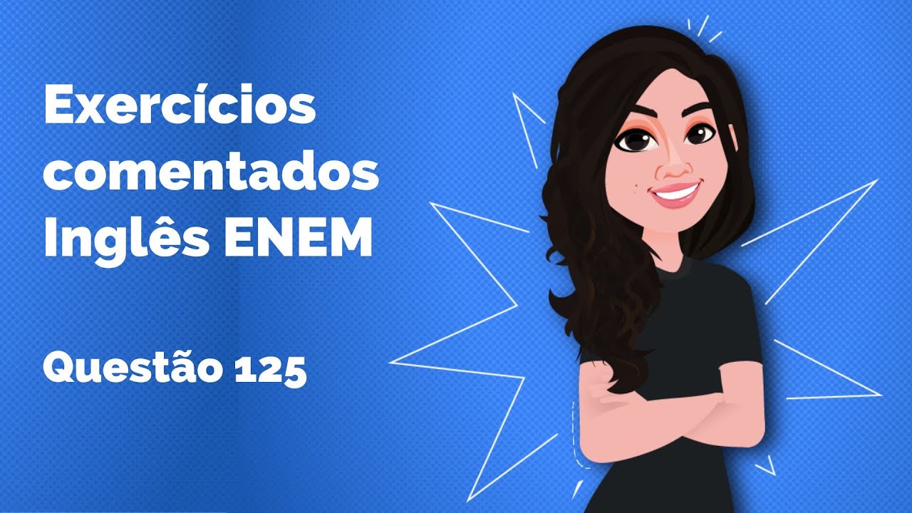 Como fazer a questão 125 - Prova Inglês ENEM 2021