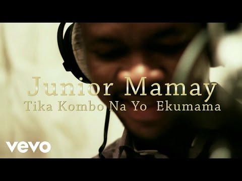 FRERE JUNIOR MAMAY - TIKA KOMBO NA YO EKUMAMA