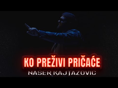 NASER KAJTAZOVIC - KO PREZIVI PRICACE (Official Video 2025)
