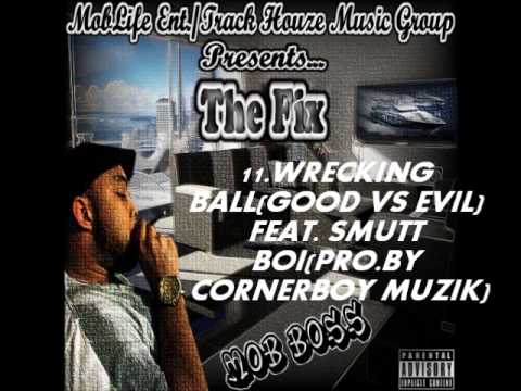 The Fix-Wrecking Ball(Good Vs Evil) Feat. Smutt Boi(Pro.By Cornerboy Muzik)