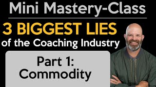 3 Biggest Lies of the Coaching Industry - Lie #1 | Coach Sean Smith