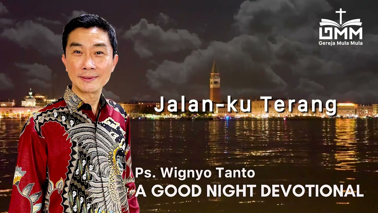a Good Night Devotional | Jalanku Terang | Ps. Wignyo Tanto