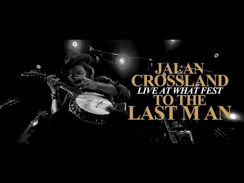 Jalan Crossland - To the Last Man - LIVE at WHAT FEST
