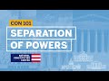 Separation of Powers | Constitution 101