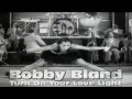 Bobby Bland - Turn On Your Love Light