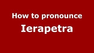 How to pronounce Ierapetra
