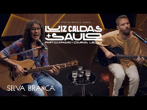 Luiz Caldas E Saulo - Selva Branca (Ao Vivo na Macaco Gordo)