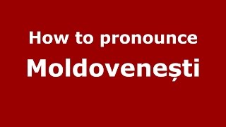 How to pronounce Moldovenești