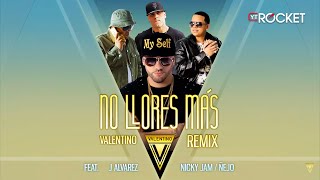 No llores Mas Remix - Valentino ft J Alvarez, Nicky Jam y Ñejo