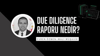 Due Diligence Raporu Nedir? Şirket Satın Almada İnceleme ve Değerleme 