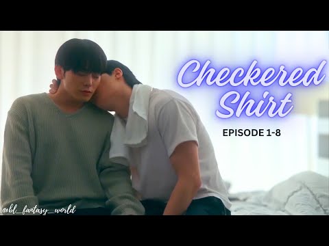 [BL]" Can you handle it? " | Sweet and Gentle Romance | Checkered Shirt - DETAILED EPISODE (1-8)#bl