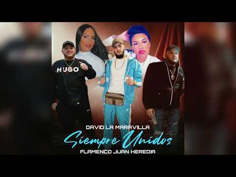 David La Maravilla - Siempre Unidos "FT. Flamenco Juan Heredia"